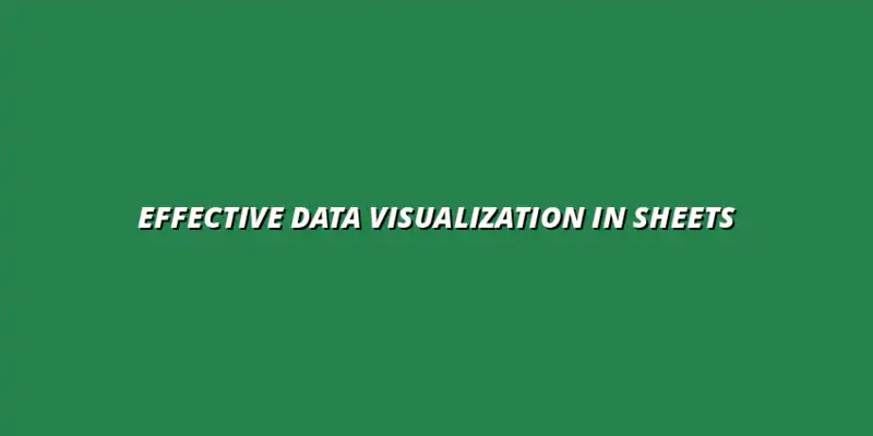 data visualization tips for Google Sheets users